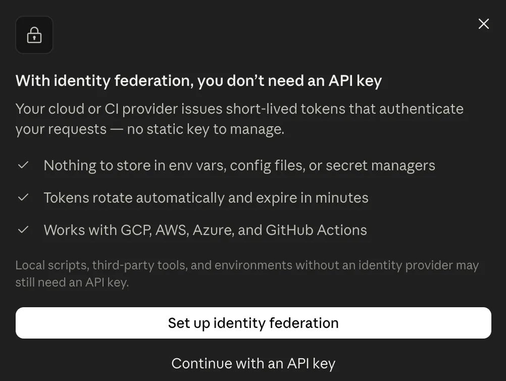 A dialog titled With identity federation, you don't need an API key, listing benefits such as tokens that rotate automatically, with a Set up identity federation button and a Continue with an API key link