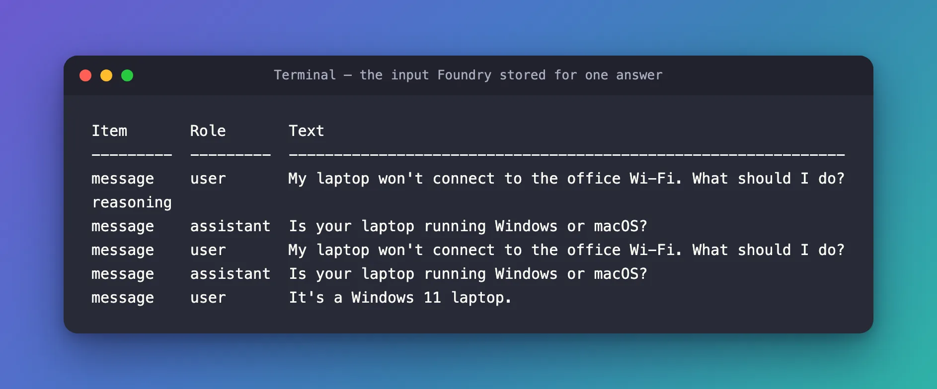 macOS-style terminal window showing the input Foundry stored for one answer, with the Wi-Fi question and the assistant's operating-system question each listed twice before the new message It's a Windows 11 laptop