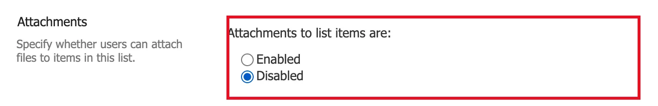 The Attachments section of Advanced settings with Attachments to list items are set to Disabled and outlined in red