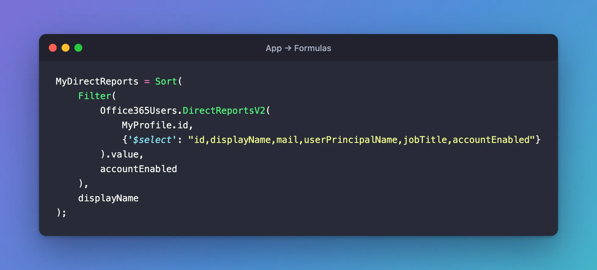 A macOS-style code window titled App → Formulas showing the MyDirectReports named formula: Sort of Filter of Office365Users.DirectReportsV2 with MyProfile.id and a $select of six fields, keeping accountEnabled, sorted by displayName