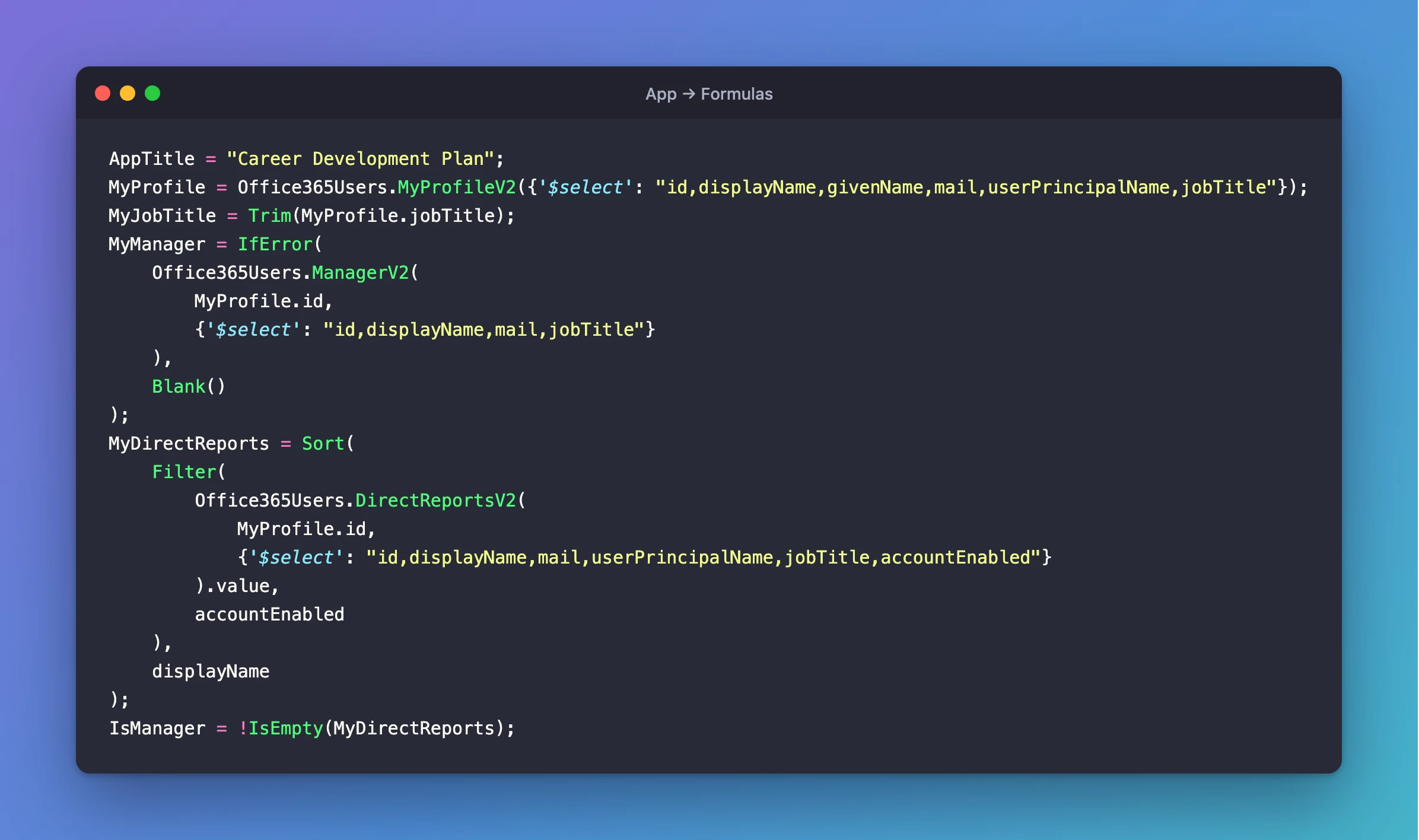 A code window titled App → Formulas with the six named formulas: AppTitle, MyProfile from Office365Users.MyProfileV2 with a $select list, MyJobTitle trimmed from the profile, MyManager from ManagerV2 wrapped in IfError so it is blank when there is no manager, MyDirectReports filtered to enabled accounts and sorted by name, and IsManager true when there are direct reports