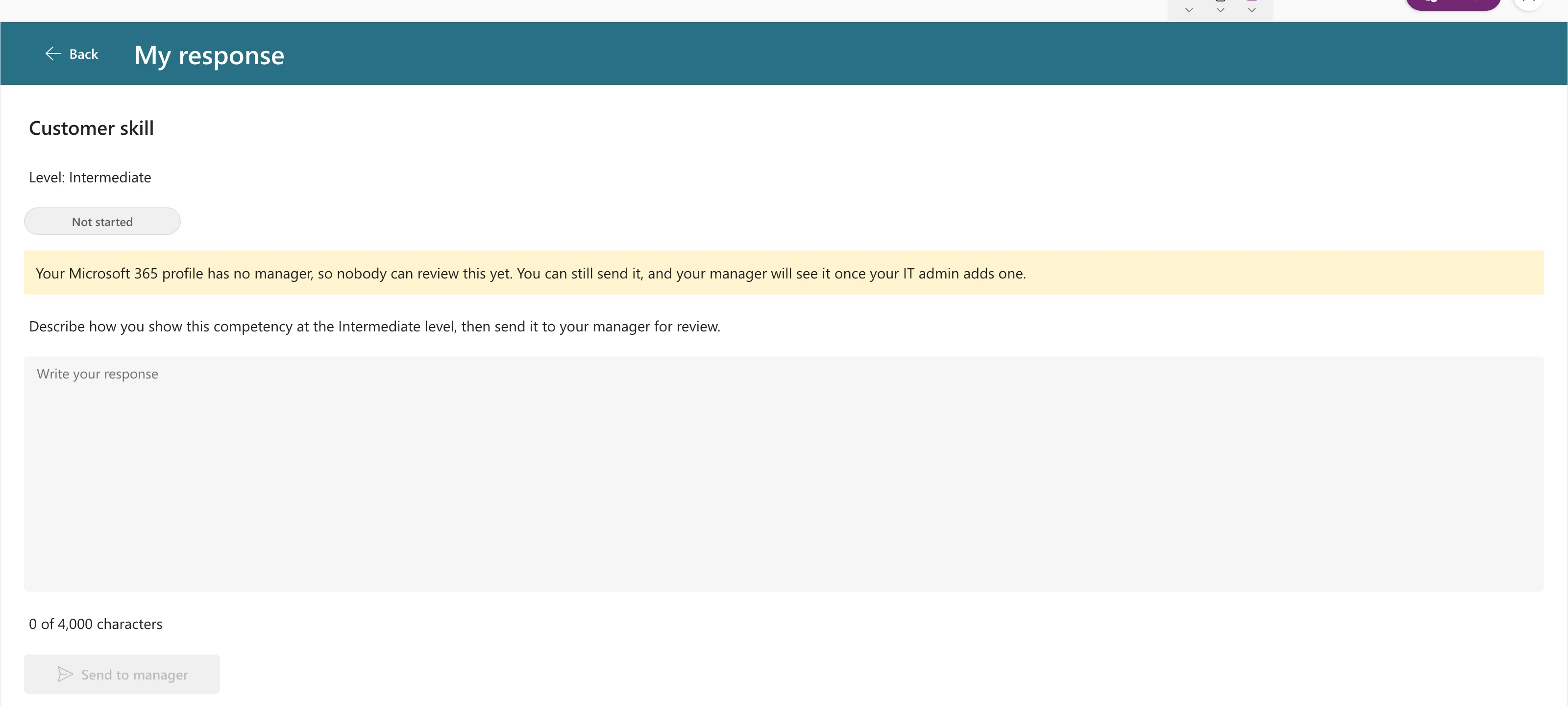 The My response screen in preview for Customer skill: Level Intermediate, a grey Not started badge, the yellow no-manager note, Describe how you show this competency at the Intermediate level, then send it to your manager for review, an empty box, 0 of 4,000 characters and a disabled Send to manager button