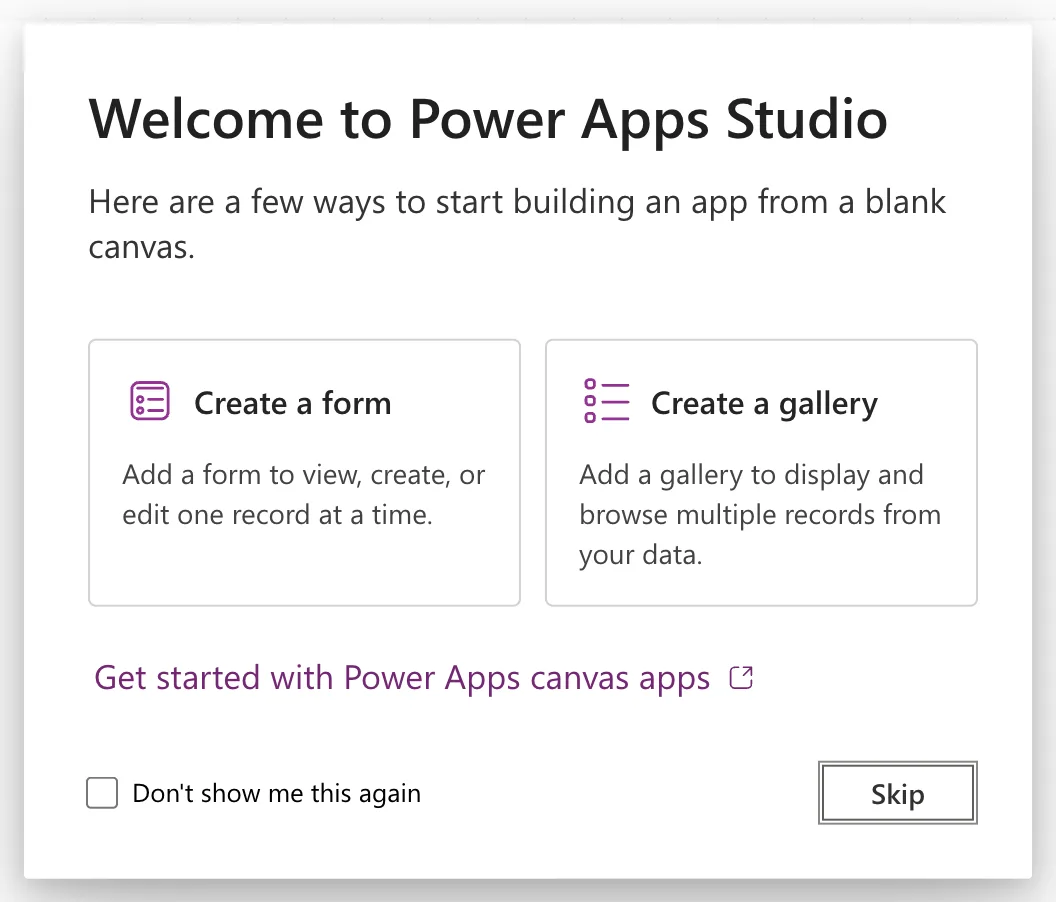 The Welcome to Power Apps Studio dialog offering Create a form and Create a gallery, a link to get started with canvas apps, a Don't show me this again box and a Skip button