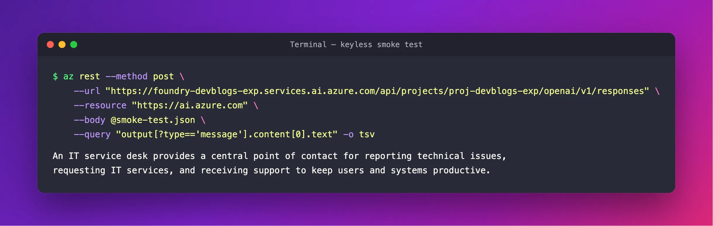 macOS-style terminal window showing the az rest command that sends smoke-test.json to the Foundry Responses API and the model's one-sentence answer about what an IT service desk does